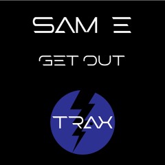 Sam E - Get Out (Radio Edit)