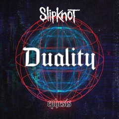 Slipknot - Duality (Ephesis Remix) *FREE DL*