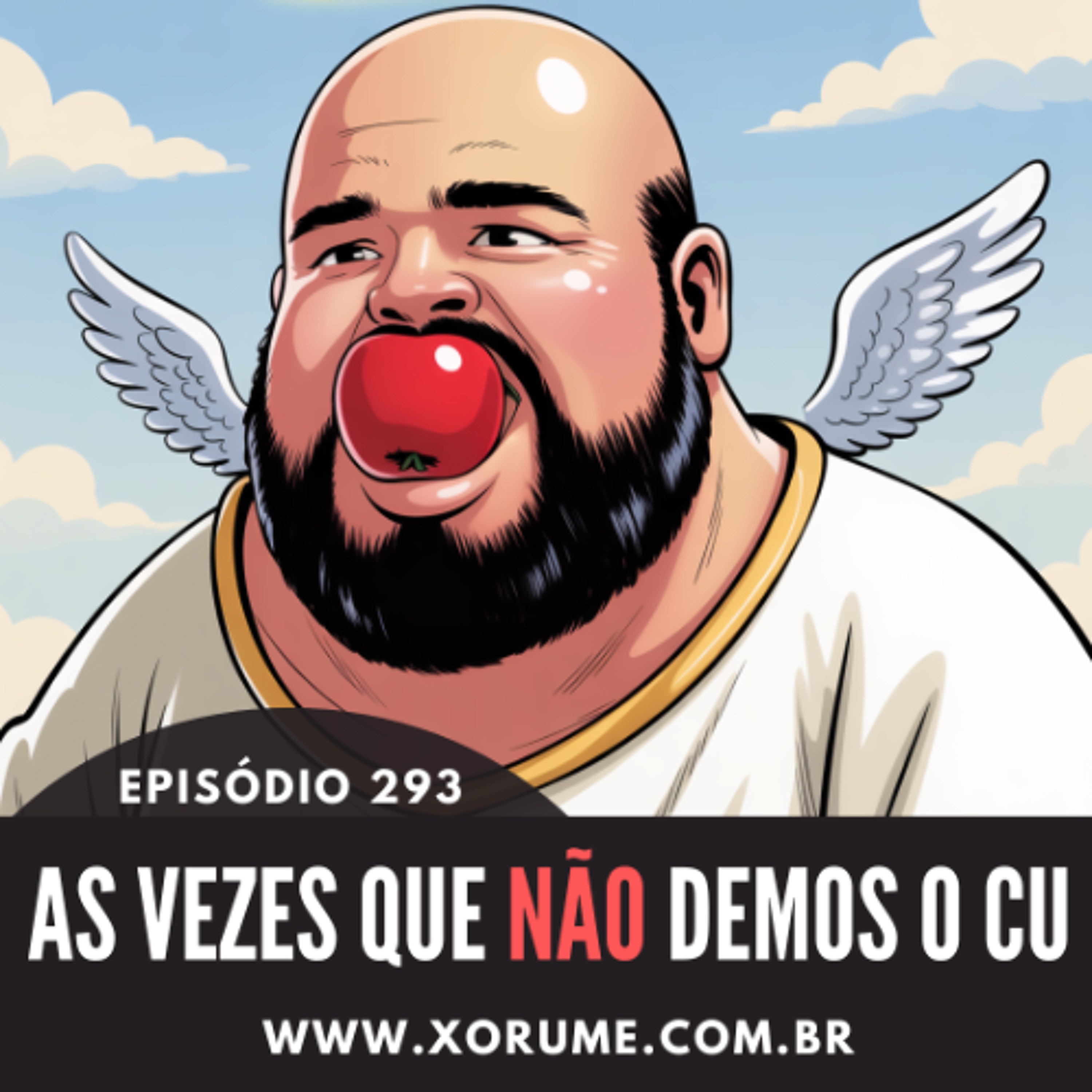293- EPISÓDIO 293 - AS VEZES QUE NÃO DEMOS O CU