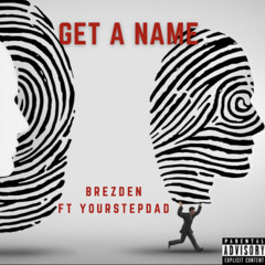 Get A Name ft.YourStepdad (Prod. by Rodz! x Justxrolo)