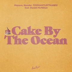 Masove, Nander, Toomanylefthands feat. Daniel McMillan - Cake by the ocean