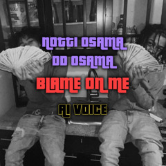 DD Osama X Notti Osama - Blame On Me (AI Voice)