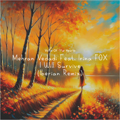 Mehran Vedadi Feat. Irina FOX - I Will Survive (Iberian Radio Edit Remix)