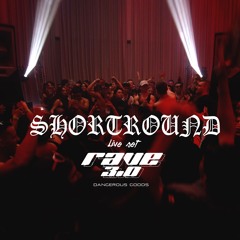 ShortRound live set Rave 3.0 DANGEROUS GOODS
