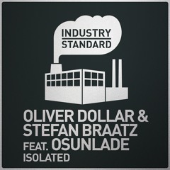 Oliver Dollar & Stefan Braatz feat. Osunlade - Isolated (Original) [Industry Standard]