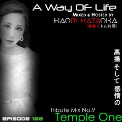 A Way of Life Ep.102(Tribute Mix No.9--Temple One)