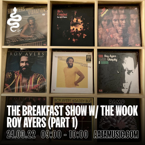 The Breakfast Show w/ The Wook : Roy Ayers (pt.1) - Aaja Channel 1 - 24 03 22