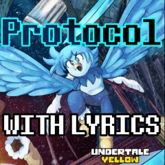 Protocol With Lyrics - Undertale Yellow