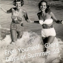 Free Yourself...Glory Days Of Summer '23
