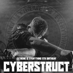 CYBERSTRUCT / EXTREME IS EVERYTHING 5TH BIRTHDAY ON TOXIC SICKNESS / JULY / 2021