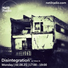 Disintegration 2/8/21 - live at Netil Radio
