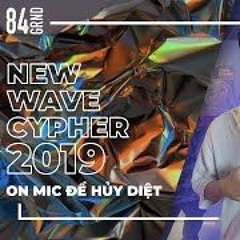 84GRND | NEW WAVE CYPHER 2019 | On mic để huỷ diệt!! | M4DX, Limitless, Coldzy & WXRDIE (S1.E4)