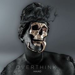 Haiad - Overthink (Original Mix)