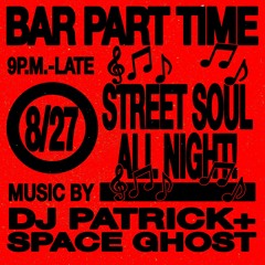 Space Ghost + DJ Patrick (Street Soul Special) Live @ B.P.T. Aug 2022