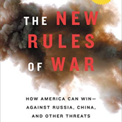 [Access] EBOOK 📬 The New Rules of War: How America Can Win--Against Russia, China, a