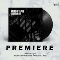 PREMIERE: Ramon Tapia - House Of Chords (Original Mix) [SAY WHAT?]