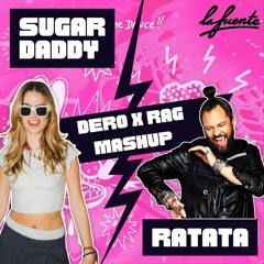 Sugardaddy x Ratata (DERO & RAG Mashup)