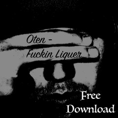 Fuckin Liquer - Oten (Original Mix) // Free Download //