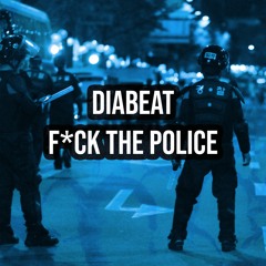Diabeat - F*ck The Police [FREE DOWNLOAD]