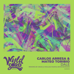 Carlos Arresa, Mateo Toribio - Dale (Angelo Raguso / FAW9 Remix) [WyldCard Records]