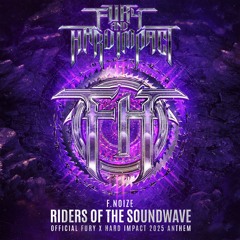 F. Noize - Riders Of The Soundwave (Official Fury x Hard Impact 2025 Anthem)