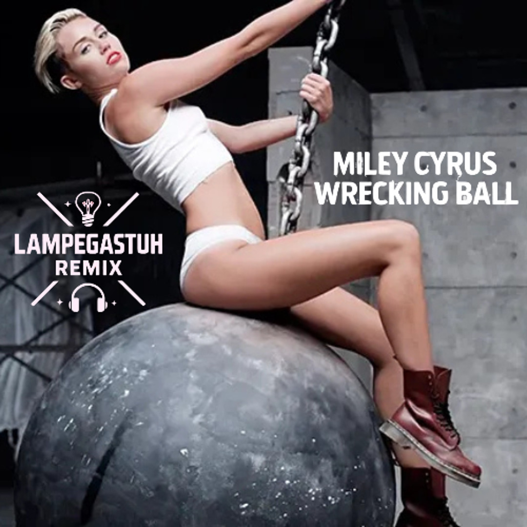 Stream MILEY CYRUS - WRECKING BALL (LAMPEGASTUH REMIX) by Lampegastuh |  Listen online for free on SoundCloud, image size:1080x1080