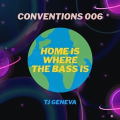 Conventions 006: Home is Where The Bass is
