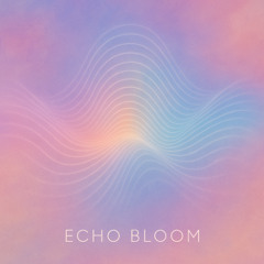 Echo Bloom