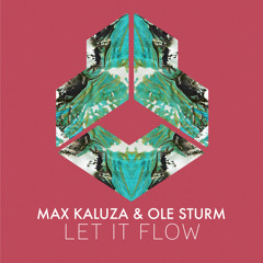 Max Kaluza, Ole Sturm - Let It Flow