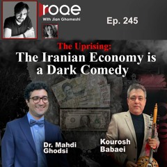 Roqe Ep#245 - The Iranian Economy is a Dark Comedy - Dr. Mahdi Ghodsi, Kourosh Babaei