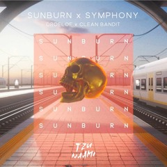 Sunburn x Symphony (DROELOE x Clean Bandit) [TZUNAAMI MASHUP]