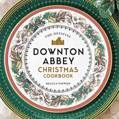 ACCESS PDF 📕 The Official Downton Abbey Christmas Cookbook (Downton Abbey Cookery) b