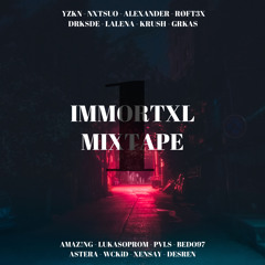IMMORTXL Mixtape 1