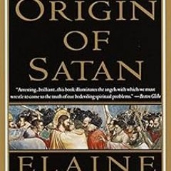 *) The Origin of Satan: How Christians Demonized Jews, Pagans, and Heretics BY: Elaine Pagels (
