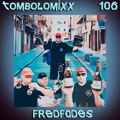 TOMBOLOMIXX 106 - Fredfades