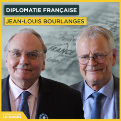 Diplomatie française : le franc-parler de Jean-Louis Bourlanges. Avec Jean-Louis Bourlanges