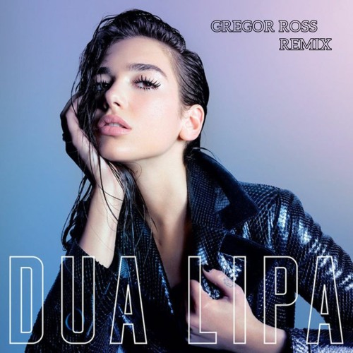 Dua Lipa - New Rules (Gregor Ross Remix) Free Download