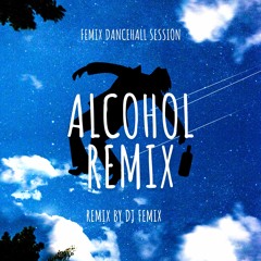 Alcohol - Joeboy DJ Femix Dancehall Remix