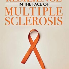 [DOWNLOAD] EPUB 🎯 Resilience in the Face of Multiple Sclerosis by  Dr. Brandon Emet