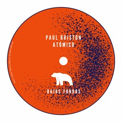 Paul Briston - Atómico (Original Mix)