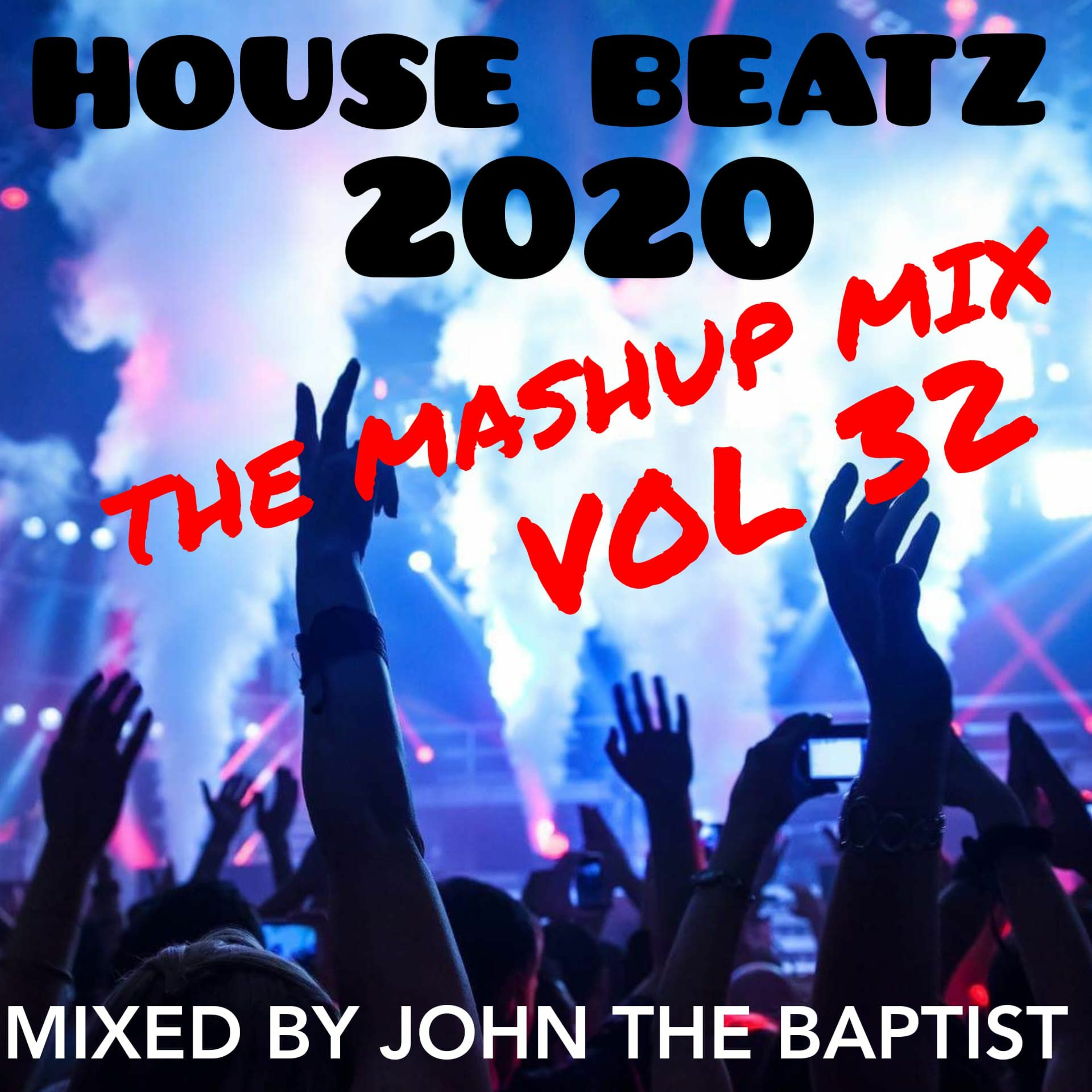 House Beatz 2020 The Mashup Mix Vol 32 Mixed By John The Baptist episode artwork