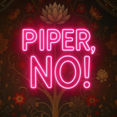 RENERGY SESH #002: PIPER, NO!