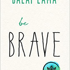 free KINDLE 📔 Be Brave (The Dalai Lama’s Be Inspired) by  Dalai Lama &  Renuka Singh
