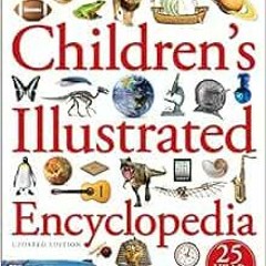Access EBOOK EPUB KINDLE PDF Children's Illustrated Encyclopedia by DK 📝