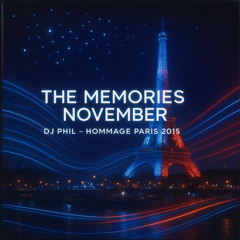 “““Memories of November” (DJ Phil – Tribute to Paris 2015)