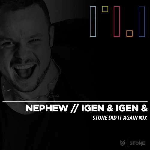Nephew // Igen & Igen & (STONE Did It Again Mix)