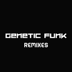 Genetic Funk Remixes