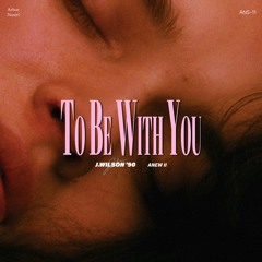To Be With You