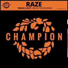 Raze 'Break 4 Love' (Child Of The 90's Remix)