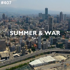 Summer & War (Part 2) with George Wardini (Ep.407)